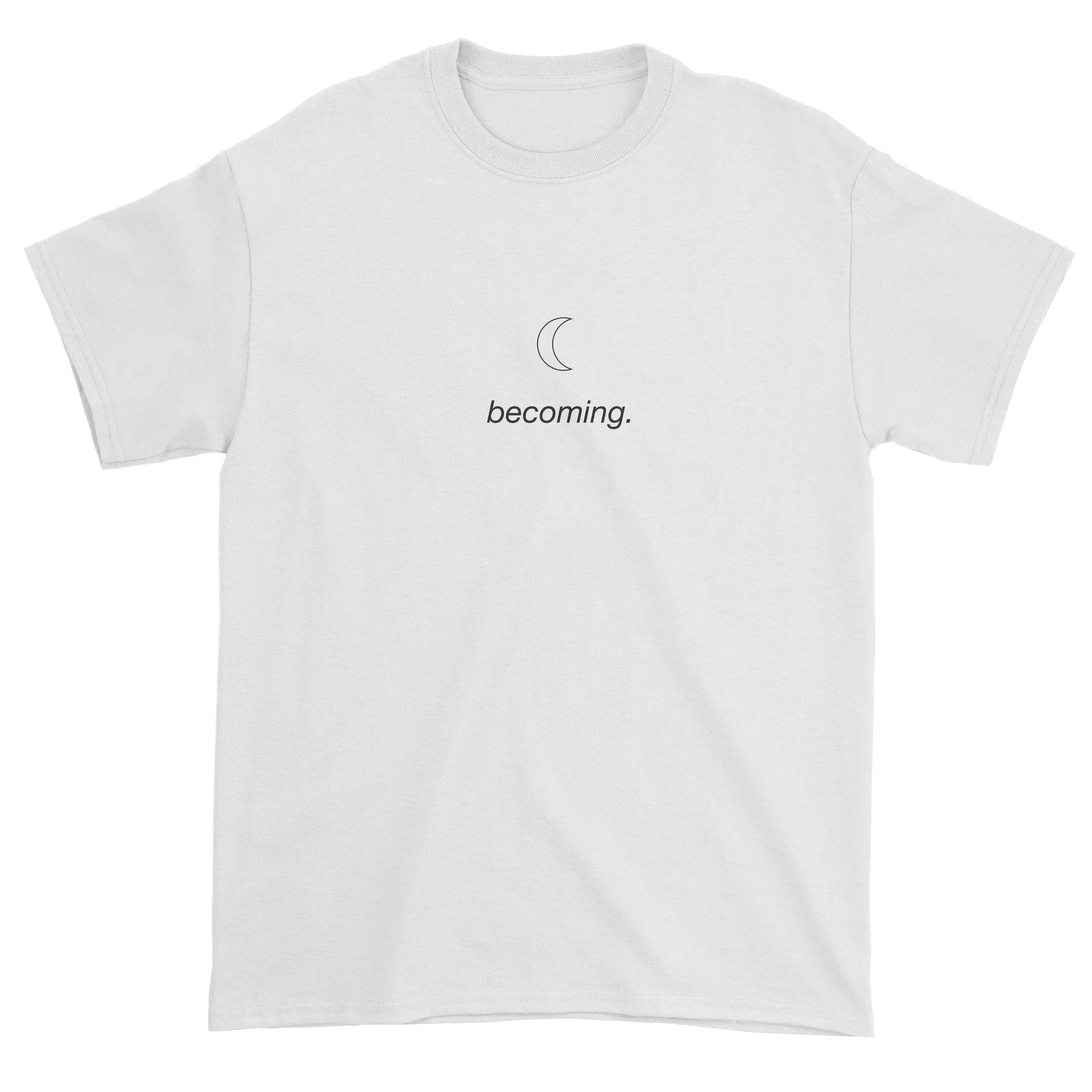 becoming. T-Shirt