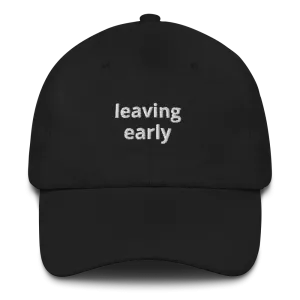 Leaving Early Dad Hat