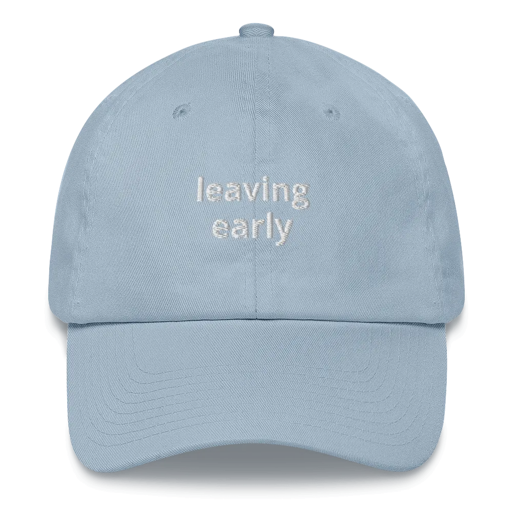 Leaving Early Dad Hat